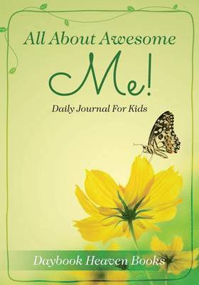 Daybook Heaven Books - All About Awesome Me! Daily Journal For Kids, Häftad