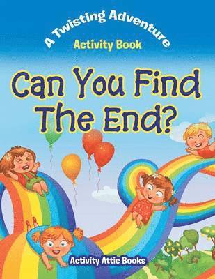 Can You Find The End? A Twisting Adventure Activity Book 1