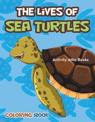 The Lives of Sea Turtles Coloring Book 1