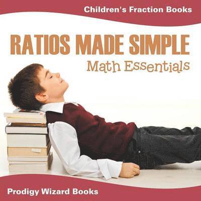 Ratios Made Simple Math Essentials 1