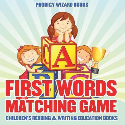 First Words Matching Game: Children's Reading & Writing Education Books 1