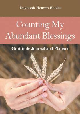 Daybook Heaven Books - Counting My Abundant Blessings Gratitude Journal and Planner, Häftad
