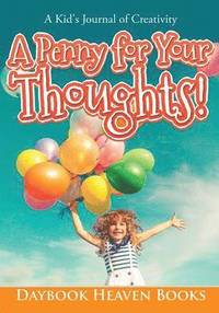 bokomslag Penny for Your Thoughts! A Kid's Journal of Creativity