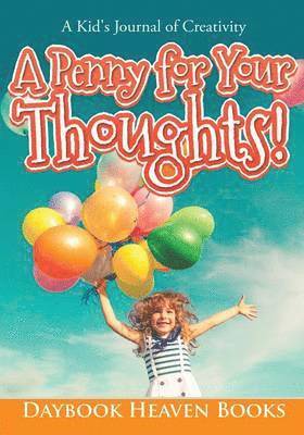 bokomslag Penny for Your Thoughts! A Kid's Journal of Creativity