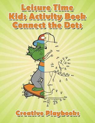 Leisure Time Kids Activity Book! Connect the Dots 1