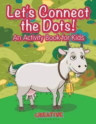 Let's Have Fun Connecting the Dots! An Activity Book for Kids 1