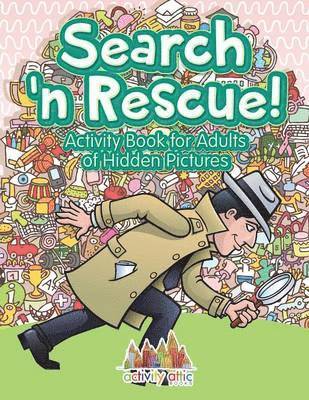 bokomslag Search n' Rescue Activity Book for Adults of Hidden Pictures