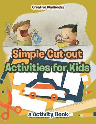 Simple Cut out Activities for Kids, a Activity Book 1