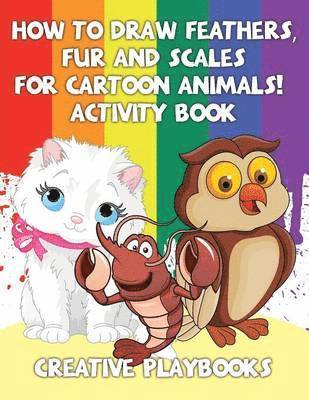 bokomslag How to Draw Feathers, Fur and Scales for Cartoon Animals! Activity Book