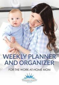 bokomslag Weekly Planner and Organizer for the Work-at-Home Mom