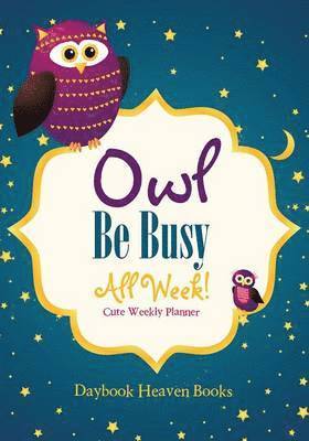 Owl Be Busy All Week! Cute Weekly Planner