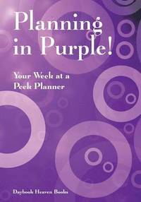 bokomslag Planning in Purple! Your Week at a Peek Planner