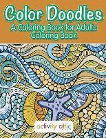 bokomslag Color Doodles, a Coloring Book For Adults Coloring Book