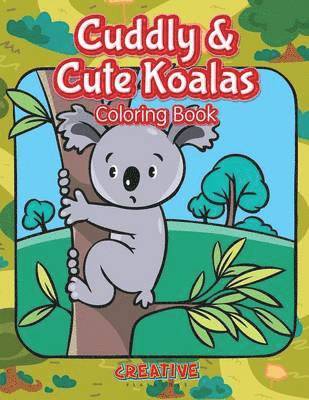 Cuddly & Cute Koalas Coloring Book 1