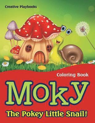 Creative Playbooks - Moky - The Pokey Little Snail! Coloring Book, Häftad