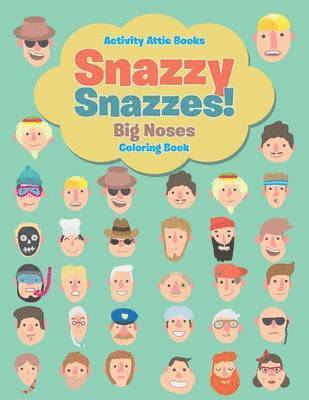 Snazzy Snazzes! Big Noses Coloring Book 1