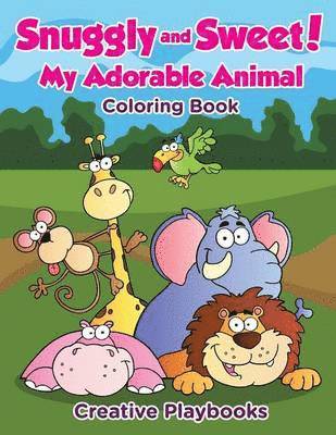 Snuggly and Sweet! My Adorable Animal Coloring Book 1