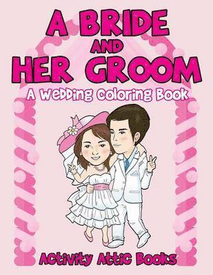 A Bride And Her Groom - A Wedding Coloring Book 1