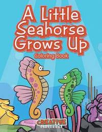 bokomslag Little Seahorse Grows Up Coloring Book