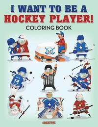 bokomslag I Want to be a Hockey Player! Coloring Book