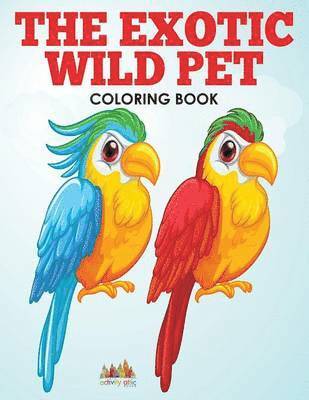 Activity Attic, Activity Attic  Books - Exotic Wild Pet Coloring Book, Häftad