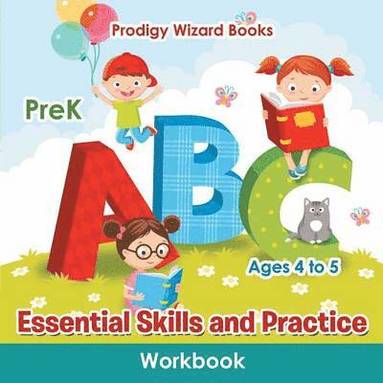 Prodigy - Essential Skills and Practice Workbook PreK - Ages 4 to 5, Häftad