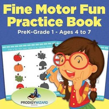 Prodigy - Fine Motor Fun Practice Book PreK-Grade 1 - Ages 4 to 7, Häftad