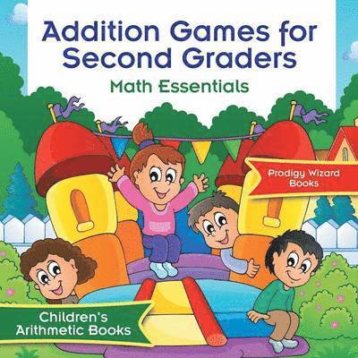 Addition Games for Second Graders Math Essentials Children's Arithmetic Books 1