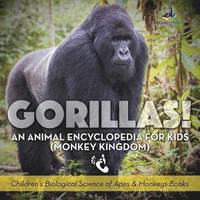 bokomslag Gorillas! An Animal Encyclopedia for Kids (Monkey Kingdom) - Children's Biological Science of Apes & Monkeys Books