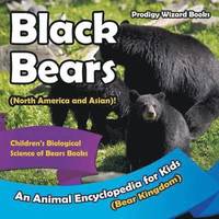 bokomslag Black Bears (North America and Asian)! An Animal Encyclopedia for Kids (Bear Kingdom) - Children's Biological Science of Bears Books