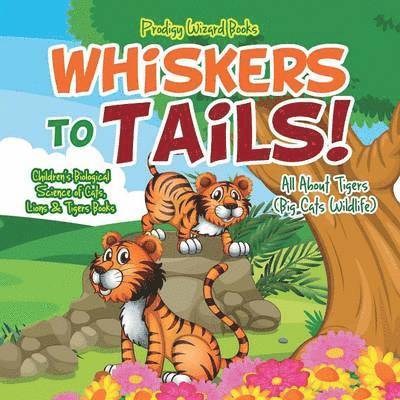 Prodigy Wizard - Whiskers to Tails! All about Tigers (Big Cats Wildlife) - Children's Biological Science of Cats, Lions & Tigers Books, Häftad. Tillgänglighet: Lägg i varukorg