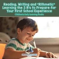 bokomslag Reading, Writing and 'Rithmetic! Learning the 3 R's to Prepare for Your First School Experience - Children's Early Learning Books