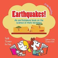 bokomslag Earthquakes! - An Earthshaking Book on the Science of Plate Tectonics. Earth Science for Kids - Children's Earth Sciences Books
