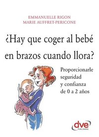 bokomslag ¿Hay que coger al bebé en brazos cuando llora?