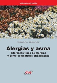 bokomslag Alergias y asma. Diferentes tipos de alergias y cómo combatirlas eficazmente