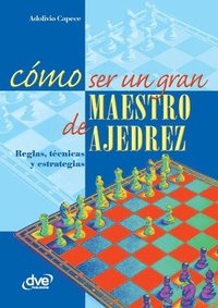bokomslag Cómo ser un gran maestro de ajedrez