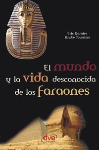 bokomslag El mundo y la vida desconocida de los faraones