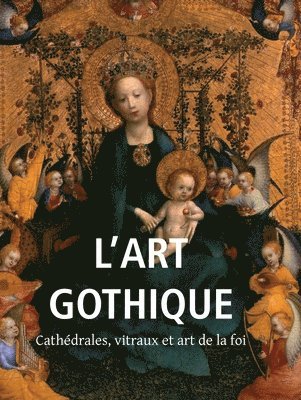 Victoria Charles, Klaus H. Carl - L’Art Gothique, Inbunden