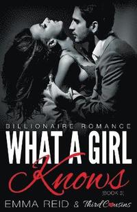 bokomslag What A Girl Knows (Billionaire Romance) (Book 3) ((An Alpha Billionaire Romance)) (Volume 3)