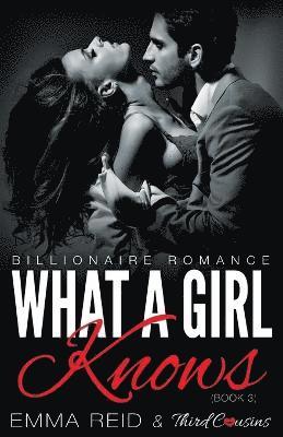 bokomslag What A Girl Knows (Billionaire Romance) (Book 3) ((An Alpha Billionaire Romance)) (Volume 3)