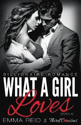 bokomslag What A Girl Loves (Billionaire Romance) (Book 4) ((An Alpha Billionaire Romance)) (Volume 4)