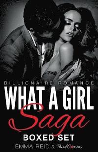 bokomslag What A Girl Saga (Billionaire Romance) Boxed Set (An Alpha Billionaire Romance)