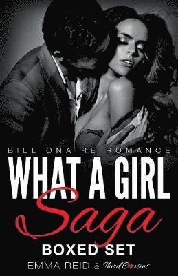 bokomslag What A Girl Saga (Billionaire Romance) Boxed Set (An Alpha Billionaire Romance)