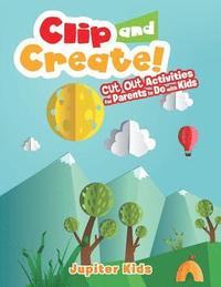bokomslag Clip and Create! Cut Out Activities for Parents to Do with Kids