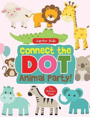 bokomslag Connect the Dot Animal Party! The Activity Book