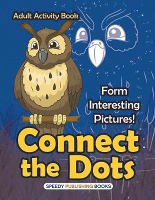 bokomslag Connect the Dots Adult Activity Book -- Form Interesting Pictures!