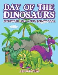 bokomslag Day of the Dinosaurs Prehistoric Seek & Find Activity Book