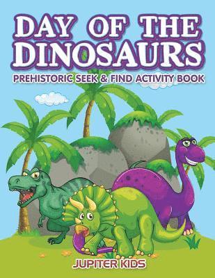 bokomslag Day of the Dinosaurs Prehistoric Seek & Find Activity Book