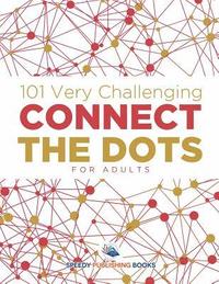 bokomslag 101 Very Challenging Connect the Dots for Adults