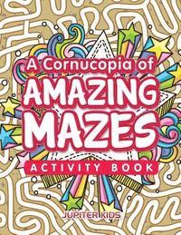 bokomslag Cornucopia of Amazing Mazes Activity Book
